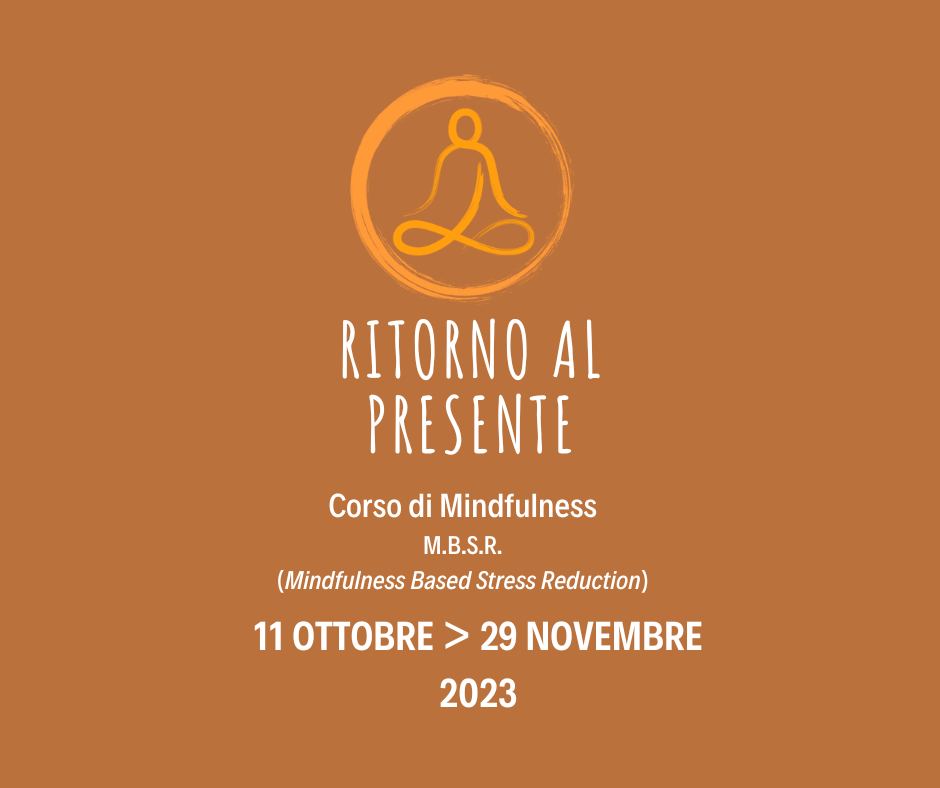 “RITORNO AL PRESENTE”: un percorso di 8 settimane sulla via della consapevolezza