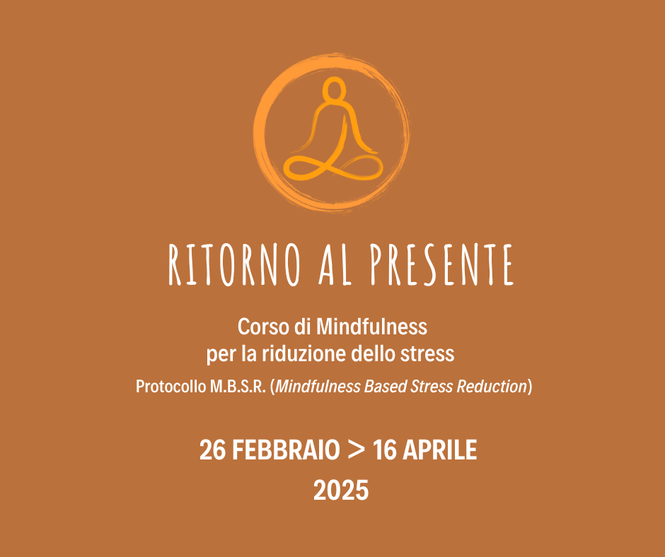“RITORNO AL PRESENTE”: un percorso di 8 settimane sulla via della consapevolezza