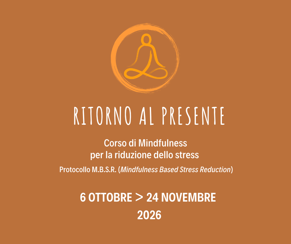 “RITORNO AL PRESENTE”: un percorso di 8 settimane sulla via della consapevolezza